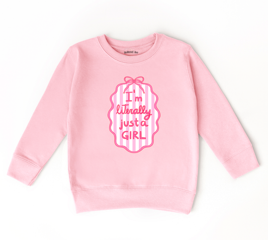 I'm Literally Just a Girl | Girls Fall Sweatshirt